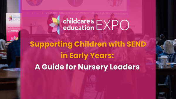 Supporting Children with SEND in Early Years: A Guide for Nursery Leaders 
