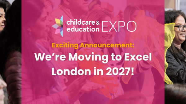 Childcare & Education Expo London Announces Move to Excel London for 2027