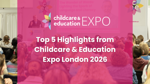 Top 5 Highlights from Childcare & Education Expo London 2026